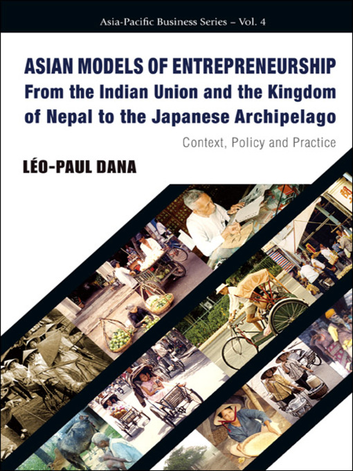 Title details for Asian Models of Entrepreneurship — From the Indian Union and the Kingdom of Nepal to the Japanese Archipelago by Leo-paul Dana - Available